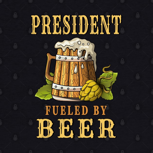 President Fueled by Beer Design Quote by jeric020290